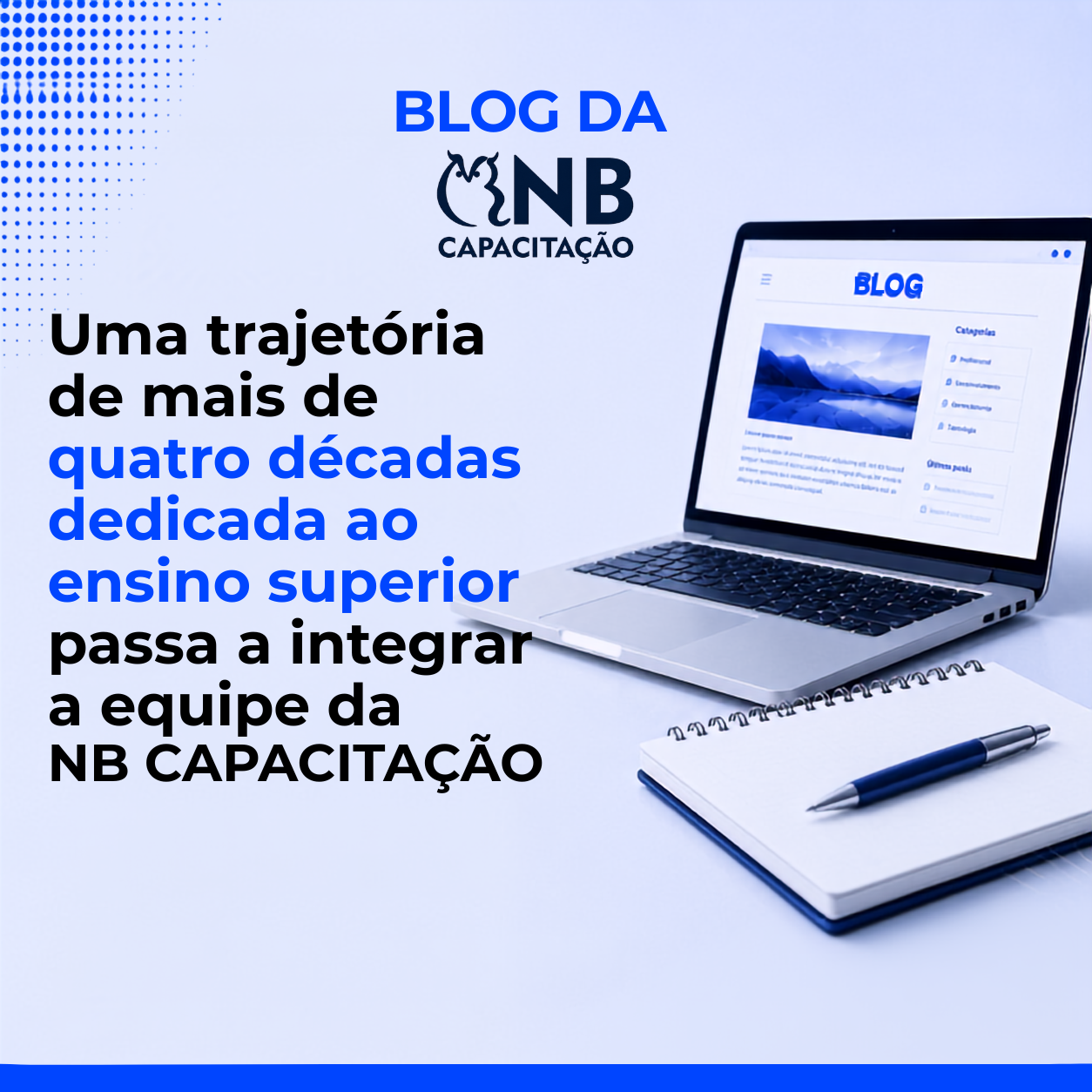 Uma trajetória de mais de quatro décadas dedicada ao ensino superior passa a integrar a equipe da NB CAPACITAÇÃO
