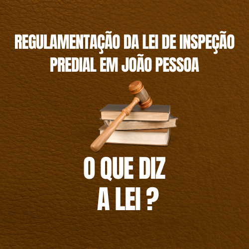 Regulamentação da Lei de Inspeção Predial em João Pessoa: um novo marco para a engenharia e a segurança das edificações