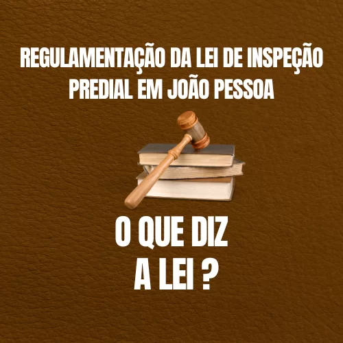 Regulamentação da Lei de Inspeção Predial em João Pessoa: um novo marco para a engenharia e a segurança das edificações